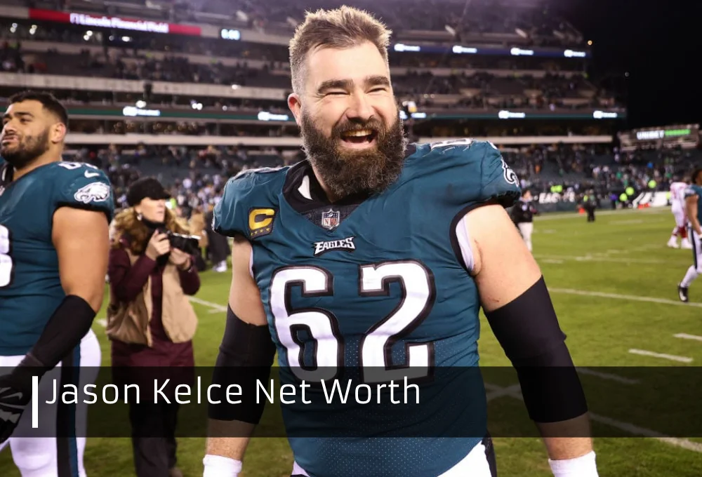 Jason Kelce Net Worth: An Insight into the NFL Star's Earnings and Wealth